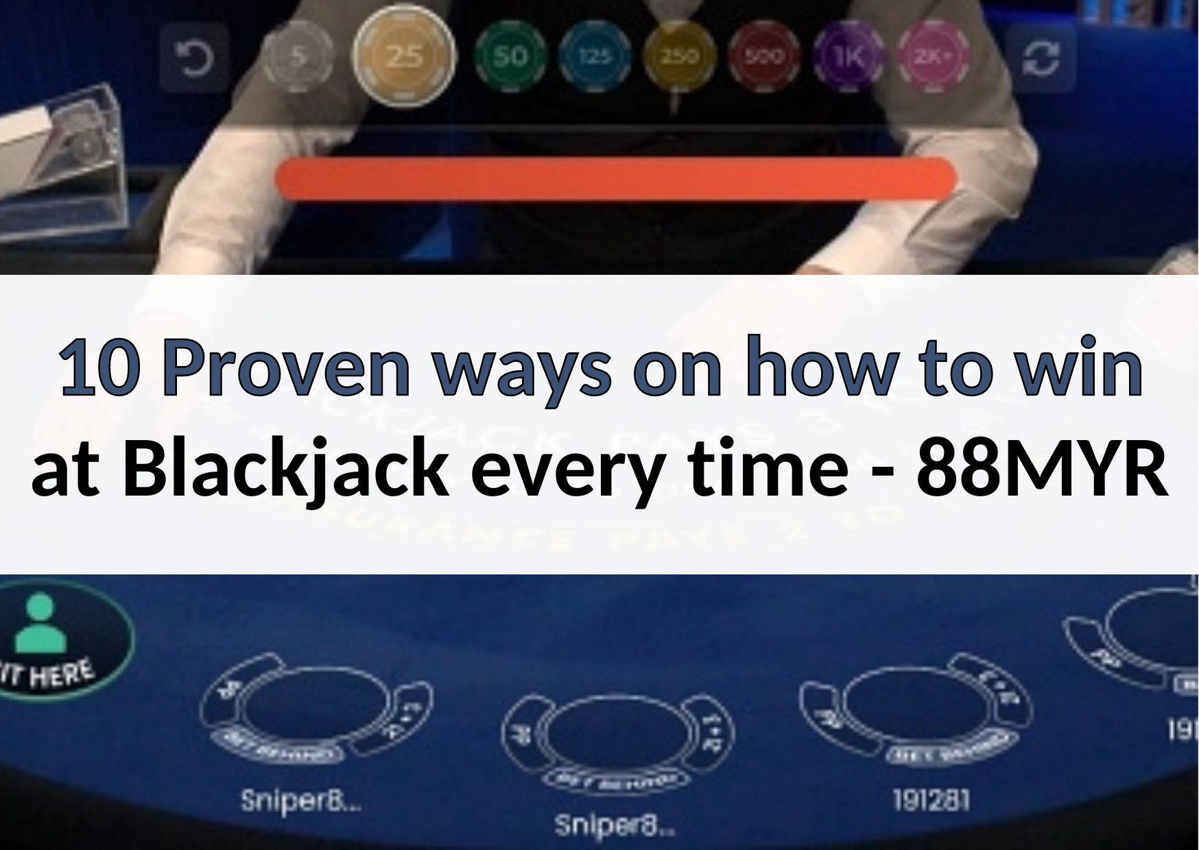 10 Proven ways on how to win at Blackjack every time 88MYR