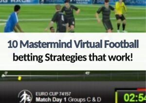 10 Mastermind Virtual Football betting Strategies that work!