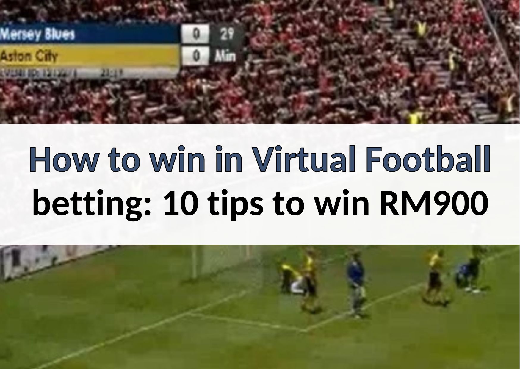 How to win in Virtual Football betting 10 tips to win RM900