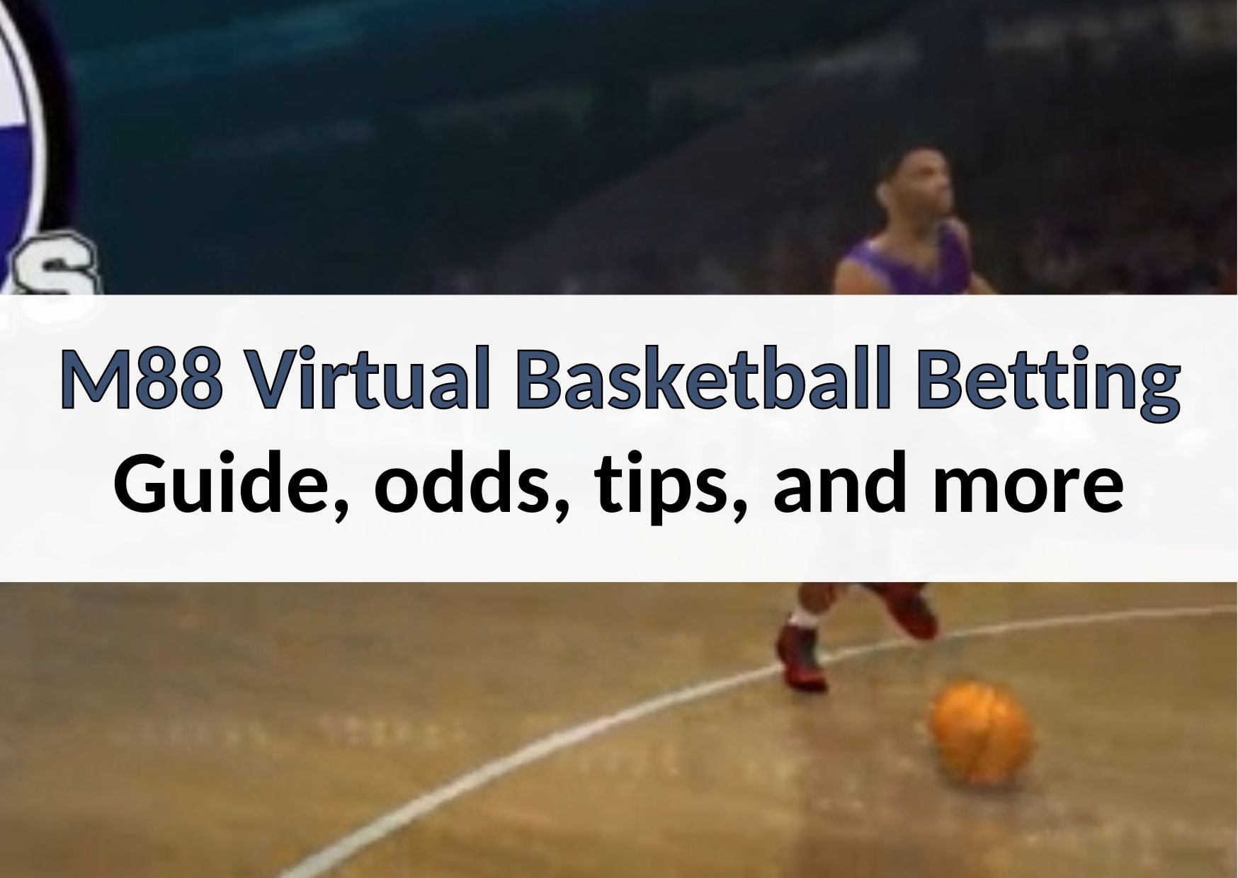 M88 Virtual Basketball Betting Guide, odds, tips, and more