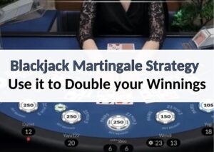 Blackjack Martingale Strategy: Use it to Double your Winnings blackjack martingale strategy (1)