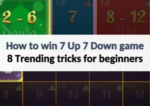 How to win 7 Up 7 Down game - 8 Trending tricks for beginners 88myr how to win 7 up 7 down game