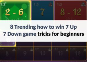8 Trending how to win 7 Up 7 Down game tricks for beginners how to win 7 up 7 down game