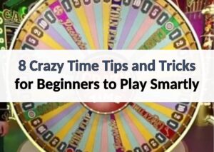 8 Crazy Time Tips and Tricks for Beginners to Play Smartly crazy time tips and tricks