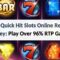 7 Quick Hit Slots Online Real Money: Play Over 96% RTP Games