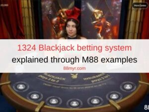 1324 Blackjack betting system explained through M88 examples 1324 Blackjack betting system explained through M88 examples