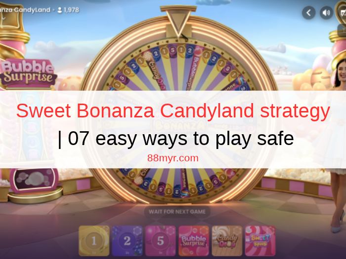Sweet Bonanza Candyland strategy | 07 easy ways to play safe